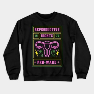 Neon Pro Wade Reproductive Rights for Women Crewneck Sweatshirt